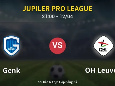 Soi Kèo Genk vs OH Leuven – 21:00 12/04 | Nhận Định, Dự Đoán Tỷ Số
