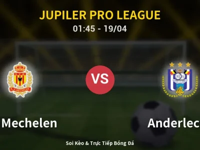 Kết Quả: KV Mechelen 1-2 Anderlecht – Highlight & Bàn Thắng | Jupiler Pro League