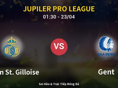 Kết Quả: Union St. Gilloise 0-0 Gent – Highlight & Bàn Thắng | Jupiler Pro League