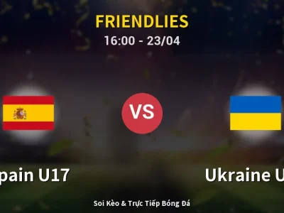 Kết Quả: Spain U17 4-0 Ukraine U17 – Highlight & Bàn Thắng | Friendlies