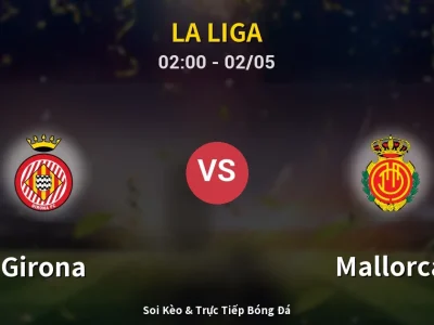 Kết Quả: Girona 0-1 Mallorca – Highlight & Bàn Thắng | La Liga