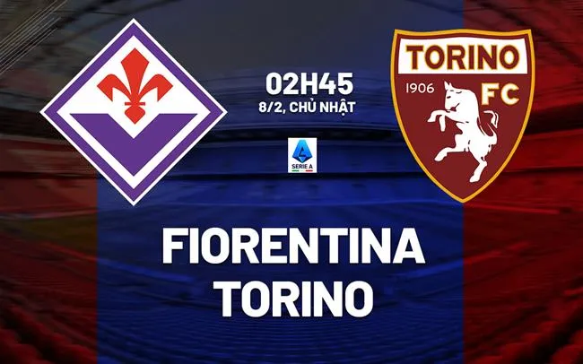 nhan dinh bong da du doan Fiorentina vs Torino vdqg italia serie a hom nay