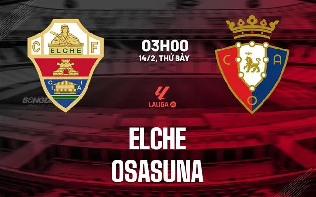 nhan dinh bong da du doan Elche vs Osasuna vdqg tay ban nha la liga hom nay