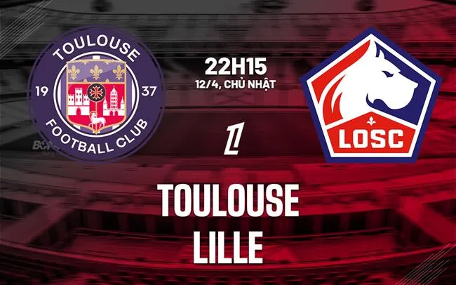 nhan dinh bong da du doan Toulouse vs Lille vdqg phap ligue 1 hom nay